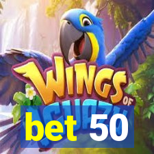 bet 50